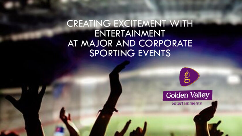 Creating Excitement with Entertainment at Major and Corporate Sporting Events