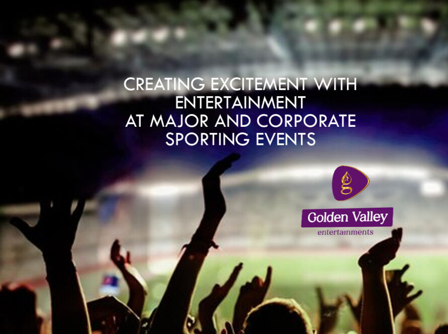 Creating Excitement with Entertainment at Major and Corporate Sporting Events